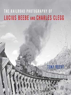 cover image of The Railroad Photography of Lucius Beebe and Charles Clegg